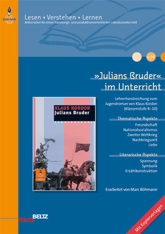 »Julians Bruder« im Unterricht. Lehrerhandreichung zum Jugendroman von Klaus Kordon (Klassenstufe 8-10 mit Kopiervorlagen)