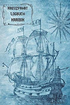 Kreuzfahrt Logbuch KARIBIK: A5 Reisetagebuch für eine Kreuzfahrt in die KARIBIK | Tagebuch für einen Urlaub auf dem Schiff & der See | Reiselogbuch ... | Kreuzfahrttagebuch | Reiseführer