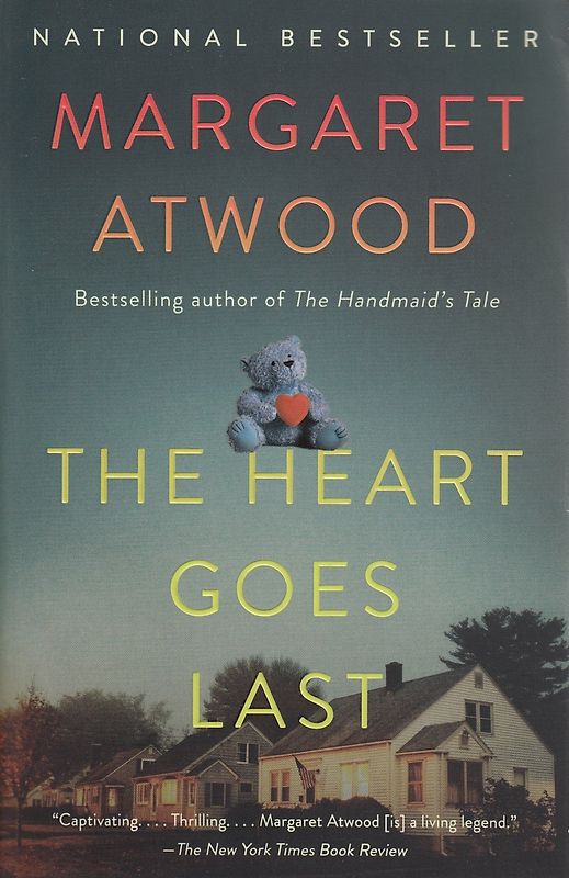The Heart Goes Last - Margaret Atwood [Paperback]
