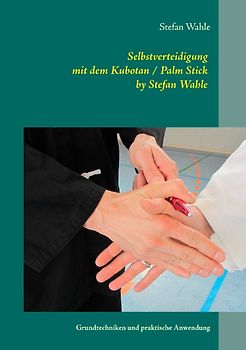 Selbstverteidigung mit dem Kubotan / Palm Stick by Stefan Wahle