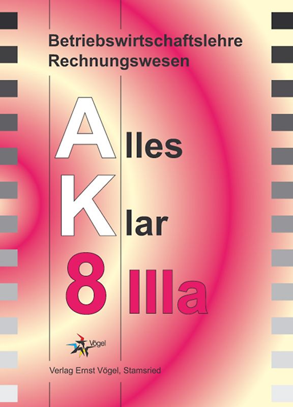 Betriebswirtschaftslehre /Rechnungswesen Alles Klar 8 IIIa. Für die...