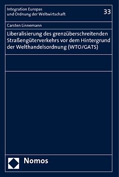 Liberalisierung des grenzüberschreitenden Straßengüterverkehrs vor dem Hintergrund der Welthandelsordnung (WTO/GATS)