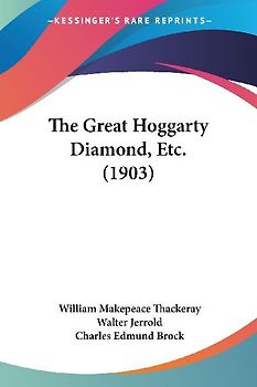 The Great Hoggarty Diamond, Etc. (1903)