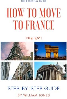 How to Move to France: Step-by-Step Guide