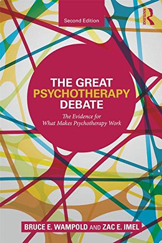 The Great Psychotherapy Debate: The Evidence for What Makes Psychotherapy Work (Counseling and Psychotherapy) - Wampold Bruce, E.