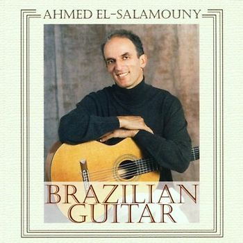 Ahmed El Salamouny - Brazilian Guitar