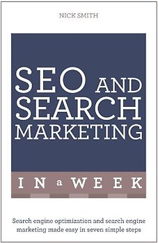 Successful SEO and Search Marketing in a Week: Teach Yourself
