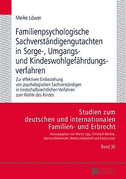Familienpsychologische Sachverständigengutachten in Sorge-, Umgangs- und Kindeswohlgefährdungsverfahren