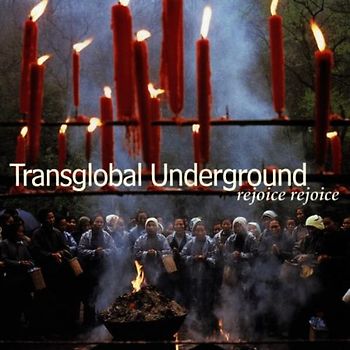 Trans-Global Underground - Rejoice,Rejoice