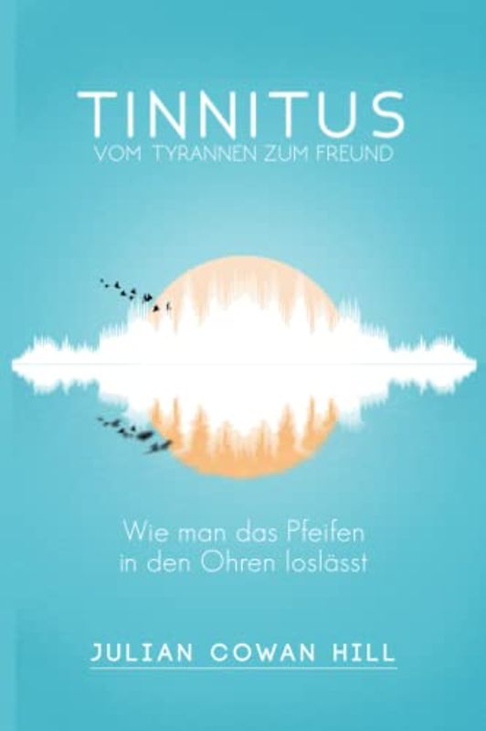 Tinnitus, vom Tyrannen zum Freund: Wie man das Pfeifen in den Ohren loslässt.