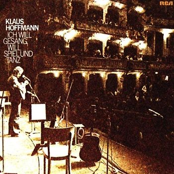 Klaus Hoffmann - Ich Will Gesang, Will Spiel und Tanz