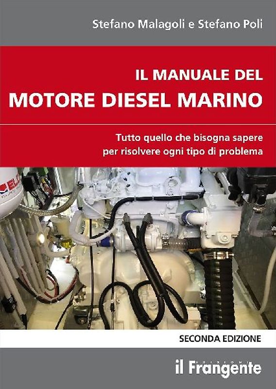 Il manuale del motore diesel marino. Tutto quello che bisogna sapere per risolvere ogni tipo di problema