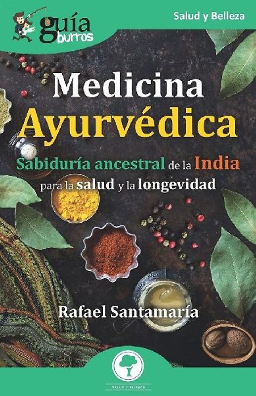 Medicina ayurvédica : sabiduría ancestral de la India para la salud y la longevidad