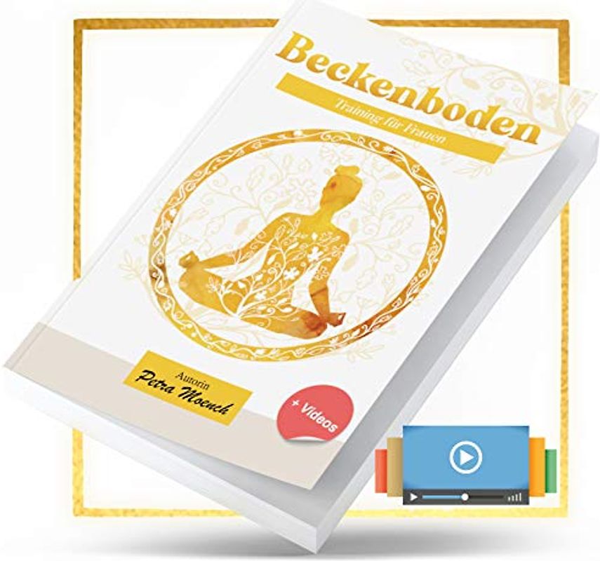 Beckenbodentraining für Frauen: dein Beckenbodenratgeber mit allem was du wissen musst, über 25 Übungen, über 10 Videos + dein eigener Workout-Planer