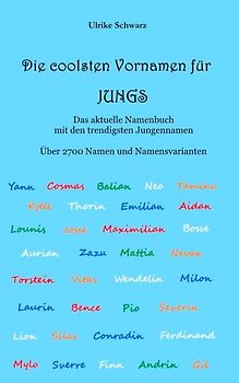 Die coolsten Vornamen für Jungs - Das aktuelle Namenbuch mit den trendigsten Jungennamen