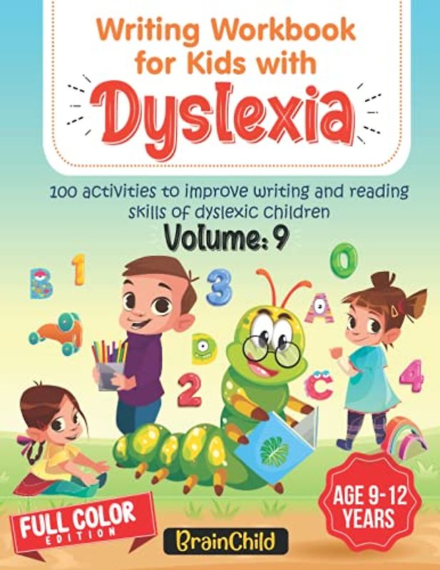 Writing Workbook For Kids With Dyslexia. 100 Activities to improve writing and reading skills of Dyslexic children. Full Color Edition. Volume 9