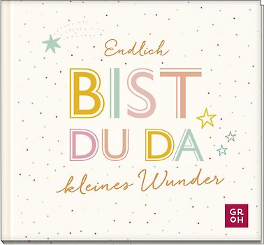 Endlich bist du da, kleines Wunder