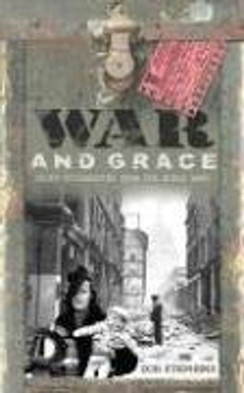 War and Grace: Short Biographies from the World Wars - Stephens, Don