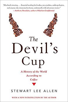The Devil's Cup: A History of the World According to Coffee