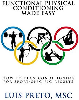 How to plan conditioning for sport-specific results (Functional physical conditioning made easy, Band 1)