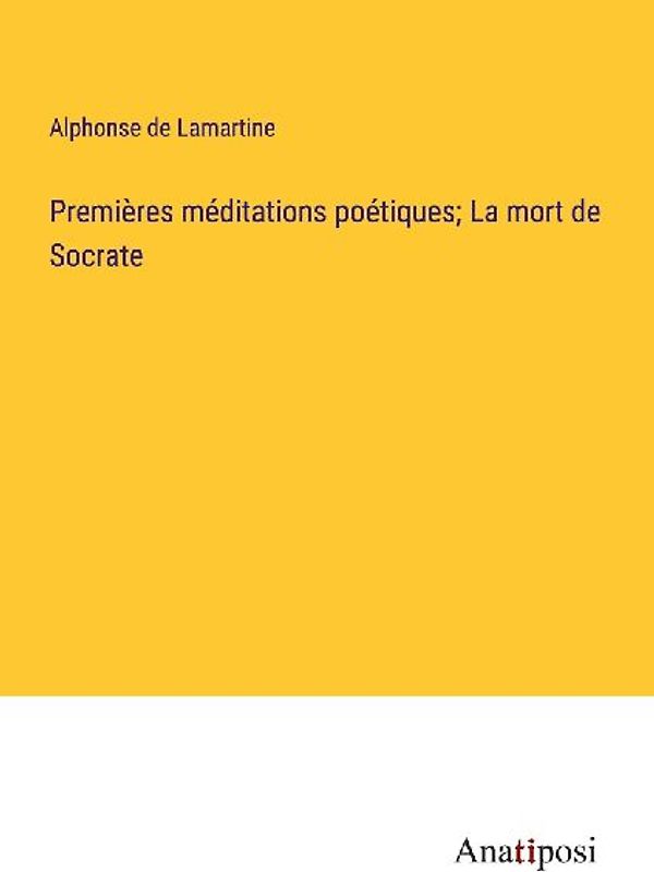 Premières méditations poétiques; La mort de Socrate