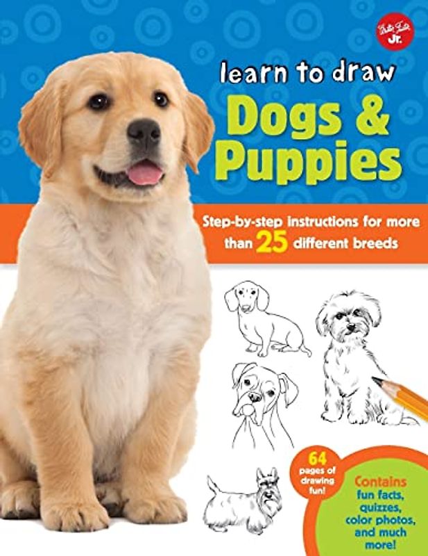 Learn to Draw Dogs & Puppies: Step-by-step instructions for more than 25 different breeds