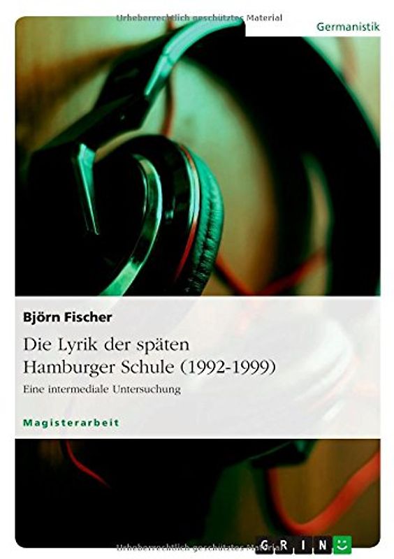Die Lyrik der späten Hamburger Schule (1992-1999): Eine intermediale Untersuchung - Fischer, Björn