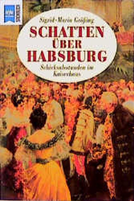Schatten über Habsburg. Schicksalsstunden im Kaiserhaus