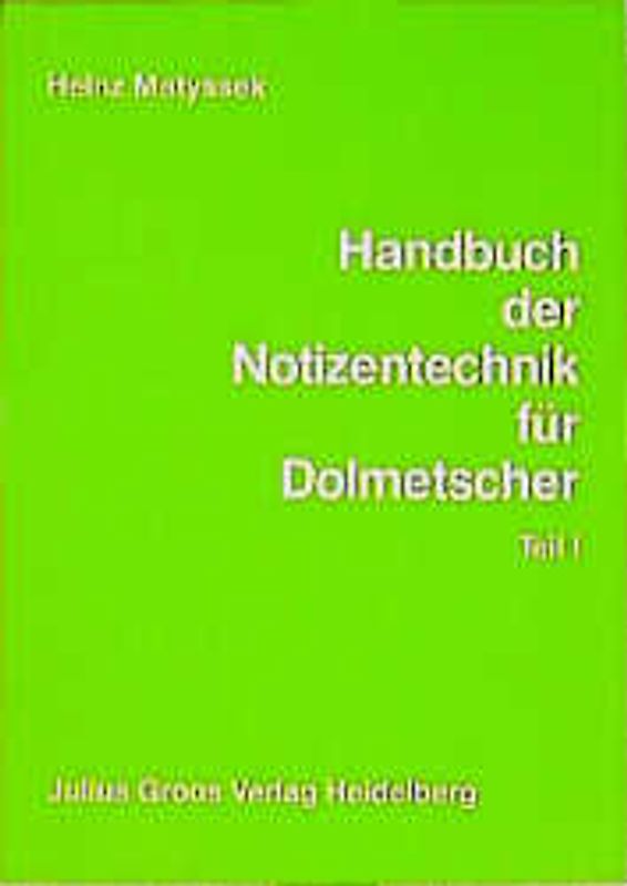 Handbuch der Notizentechnik für Dolmetscher. Ein Weg zur sprachunabhängigen Notation