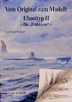 Vom Original zum Modell: Uboottyp II - Die "Einbäume"
