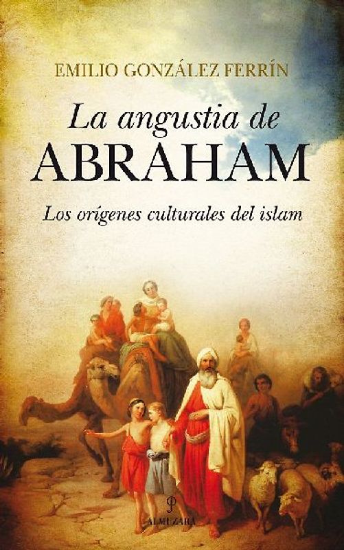 La angustia de Abraham : los orígenes culturales del Islam