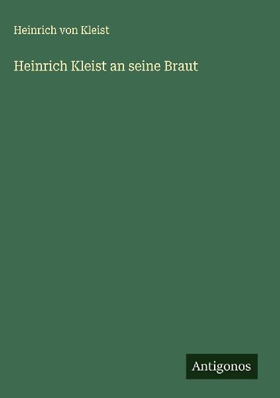 Heinrich Kleist an seine Braut