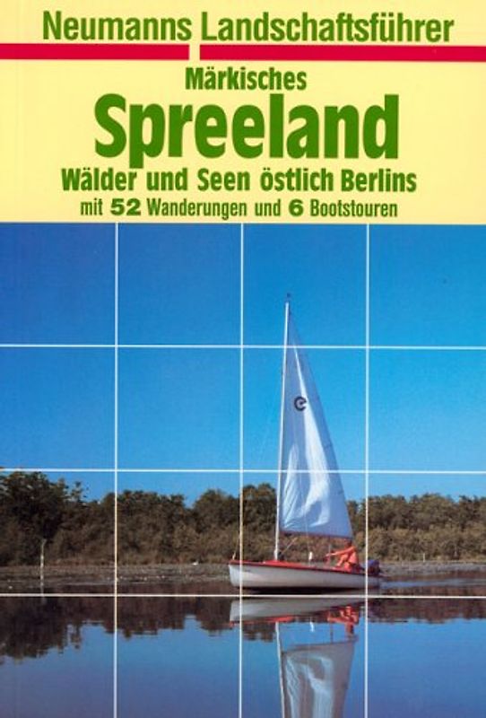 Märkisches Spreeland. Wälder und Seen östlich Berlins mit 52 Wanderungen und 6 Boots-Touren