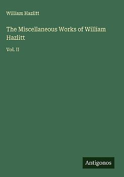 The Miscellaneous Works of William Hazlitt