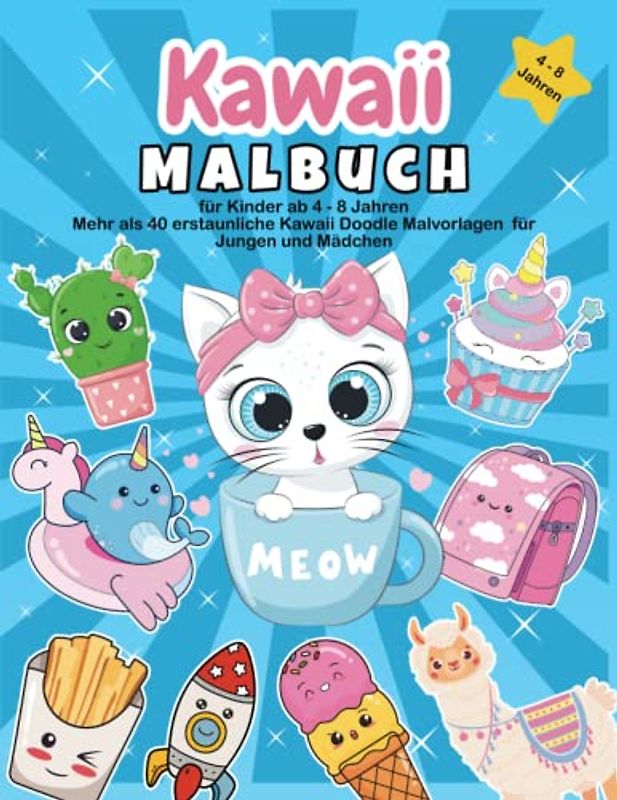 Kawaii Malbuch für Kinder ab 4 - 8 Jahren: Mehr als 40 erstaunliche Kawaii Doodle Malvorlagen für Jungen und Mädchen | Tiere, Süßes Essen und ... Kawaii Malbuch | Geschenk für Kinder
