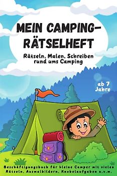 Mein Camping-Rätselheft: Beschäftigungsbuch für kleine Camper mit vielen Rätseln, Ausmalbildern, Knobelaufgaben u.v.m.