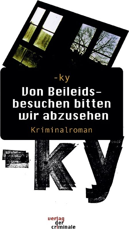 Von Beileidsbesuchen bitten wir abzusehen. Kriminalroman