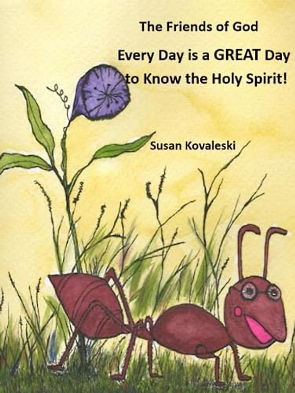 Every Day is a GREAT Day to Know the Holy Spirit! (The Friends of God)