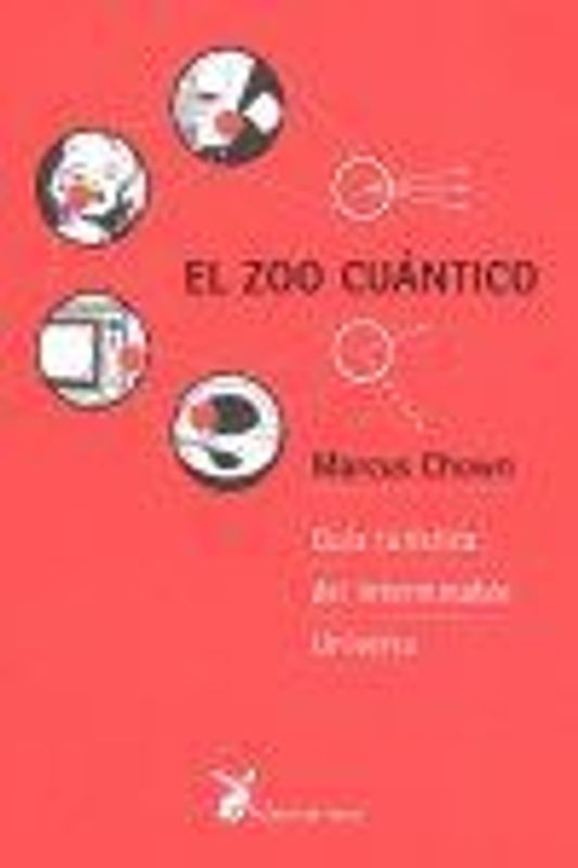 El zoo cuántico : guía turística del interminable universo