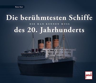 Die berühmtesten Schiffe des 20. Jahrhunderts