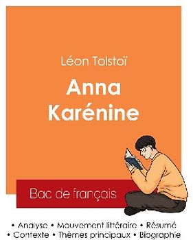 Réussir son Bac de français 2025 : Analyse du roman Anna Karénine de Léon Tolstoï