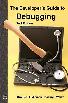 The Developer's Guide to Debugging: 2nd Edition - Grötker, Thorsten