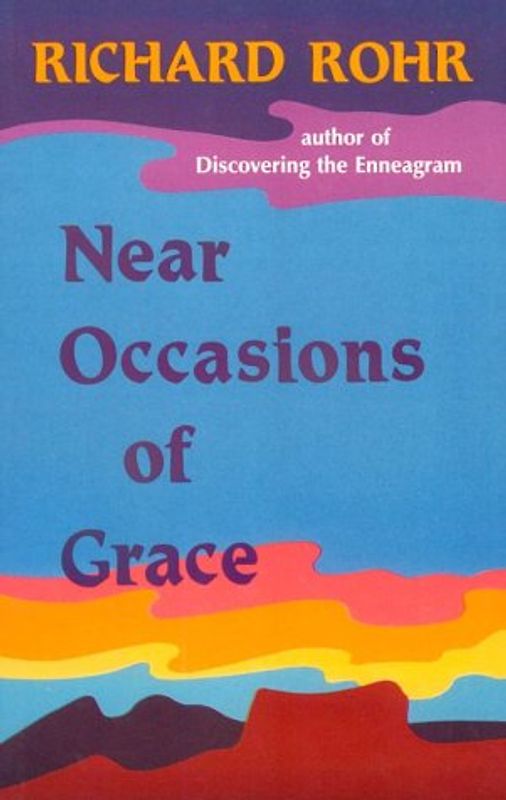Near Occasions of Grace - Rohr, Richard