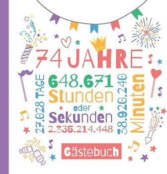 74 Jahre - Gästebuch: Deko zum 74.Geburtstag für Sie oder Ihn - 74 Jahre Geschenke & Geburtstagsdeko - Buch für Glückwünsche und Fotos der Gäste