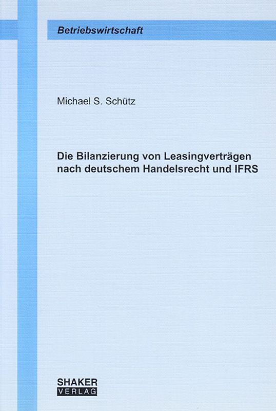 Die Bilanzierung von Leasingverträgen nach deutschem Handelsrecht und IFRS