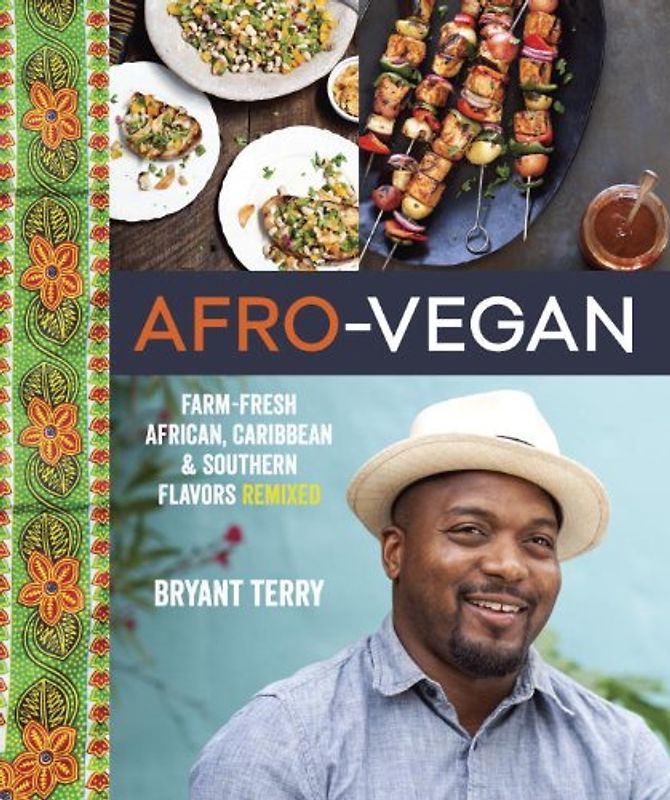 Afro-Vegan: Farm-Fresh African, Caribbean, and Southern Flavors Remixed - Terry, Bryant