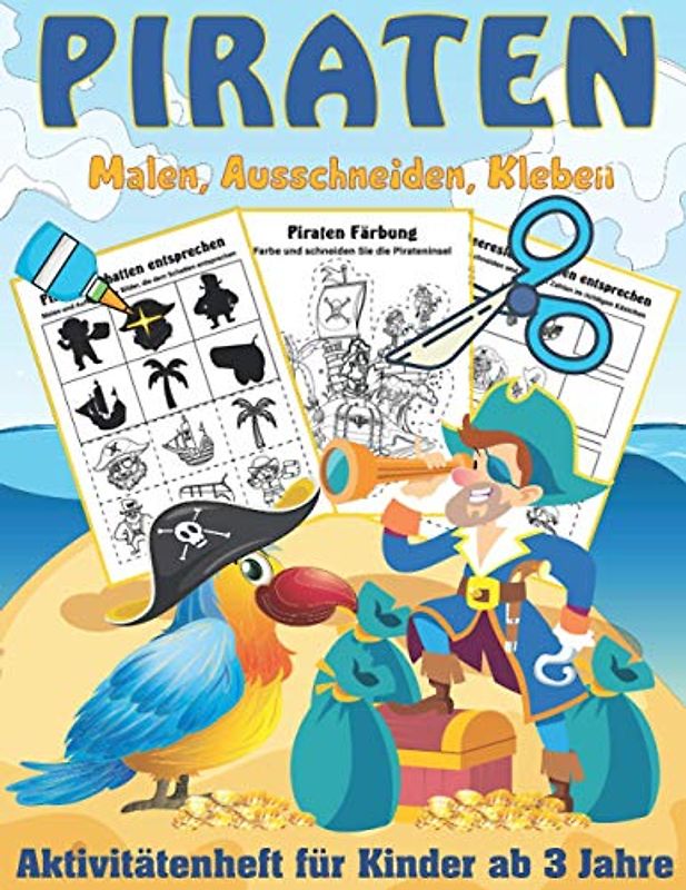 Piraten Malen, Ausschneiden, Kleben Aktivitätenheft für Kinder ab 3 Jahre: die Schneiden und Kleben und malen möchten ( Meer Bastelbuch für Kinder)