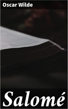 Salomé: A Tragedy in One Act