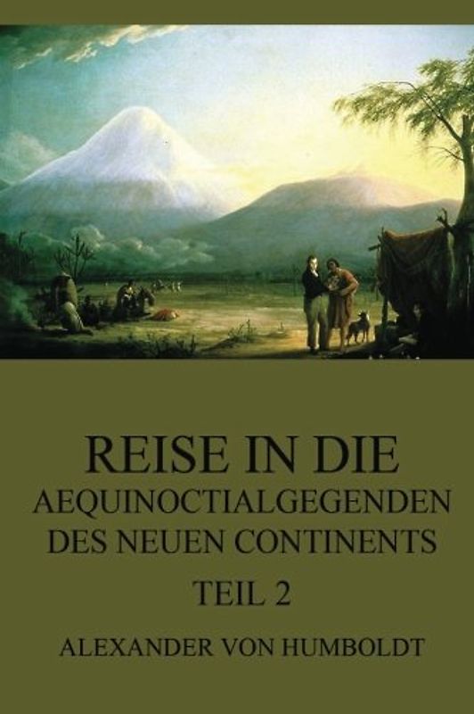Reise in die Aequinoctialgegenden des neuen Continents, Teil 2