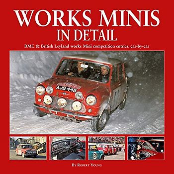 Works Minis in Detail: Bmc & British Leyland Works Mini Competition Entries, Car-by-car